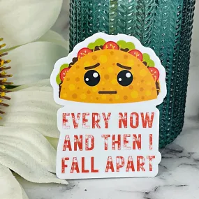 Every Now and Then I Fall Apart Sticker