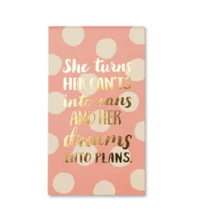 She Turns Her Can'ts into Cans and Her Dreams into Plans: Large List Pad